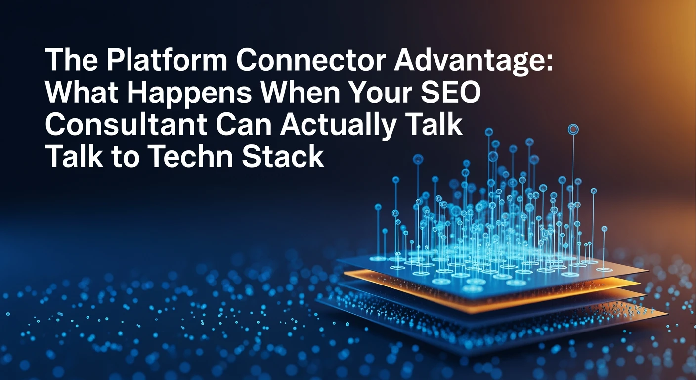 The Platform Connector Advantage: What Happens When Your SEO Consultant Can Actually Talk to Your Tech Stack