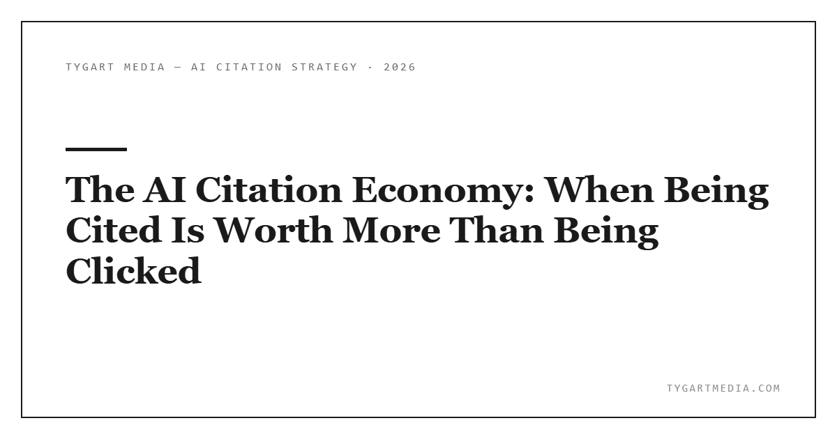 The AI Citation Economy: When Being Cited Is Worth More Than Being Clicked