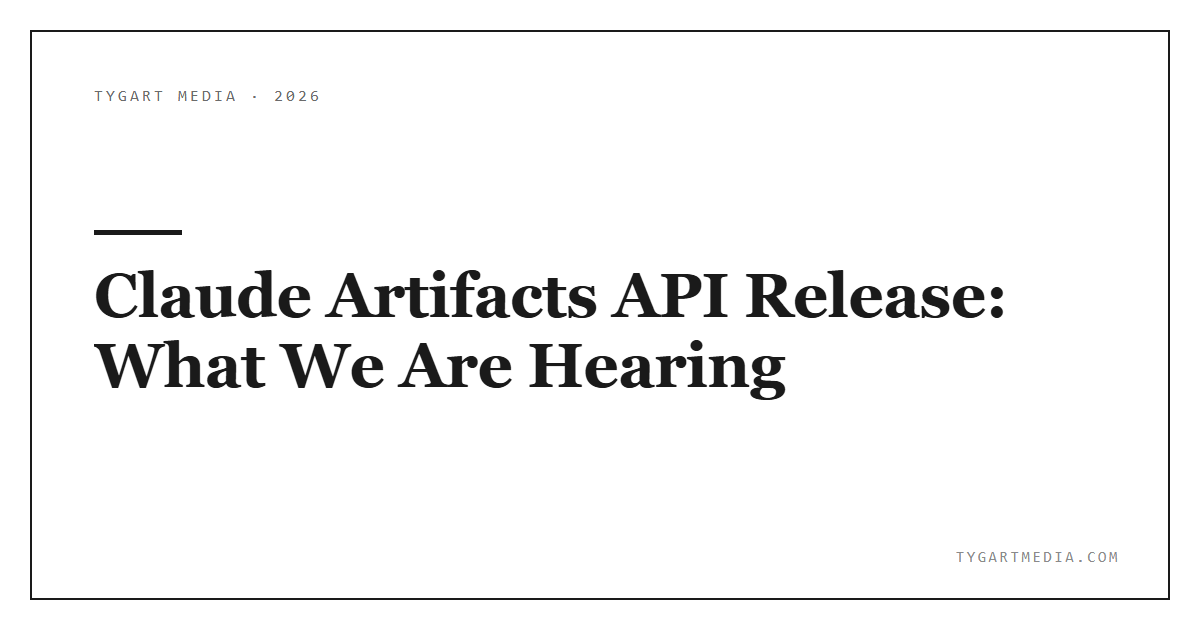 Claude Artifacts API Release: What We Are Hearing