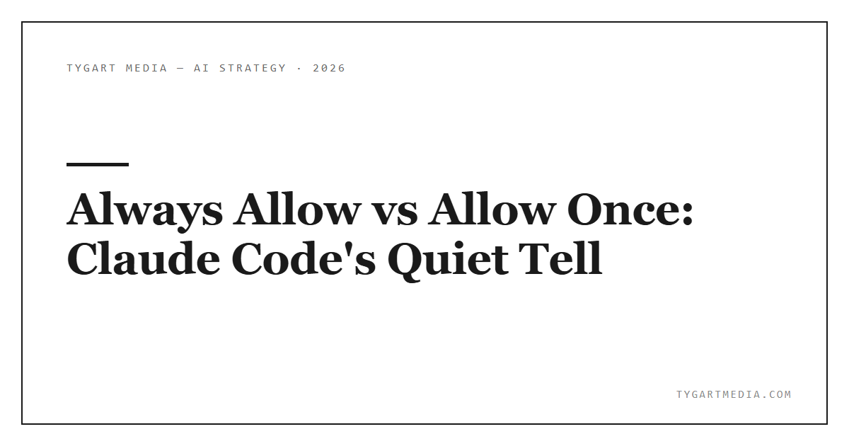 Always Allow vs Allow Once: Claude Code’s Quiet Tell