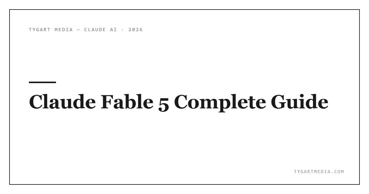 Claude Fable 5 Complete Guide