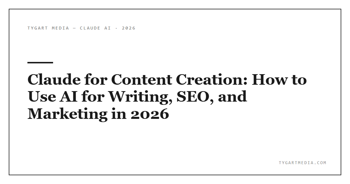 Claude for Content Creation: How to Use AI for Writing, SEO, and Marketing in 2026