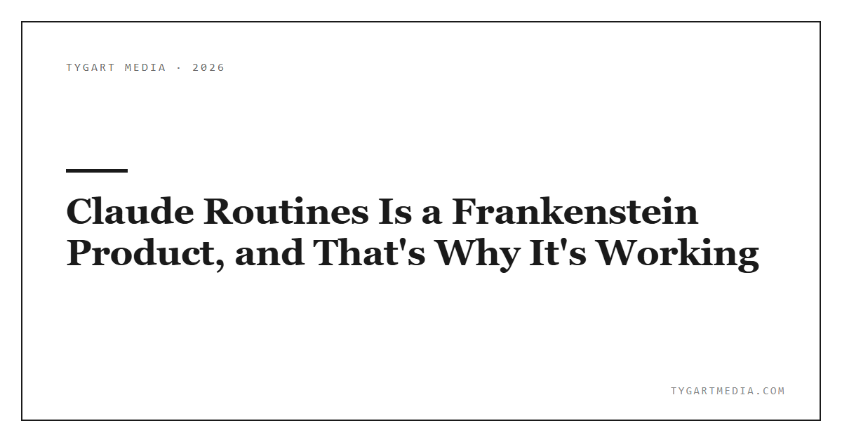 Claude Routines Is a Frankenstein Product, and That’s Why It’s Working