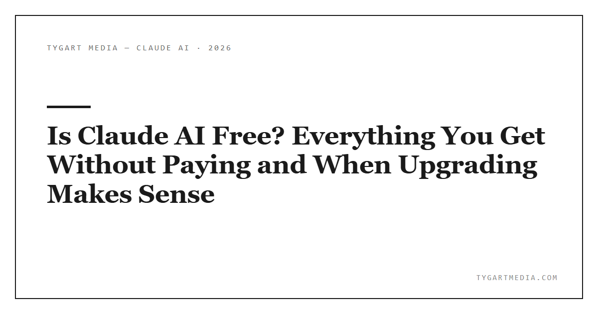 Is Claude AI Free? Everything You Get Without Paying and When Upgrading Makes Sense
