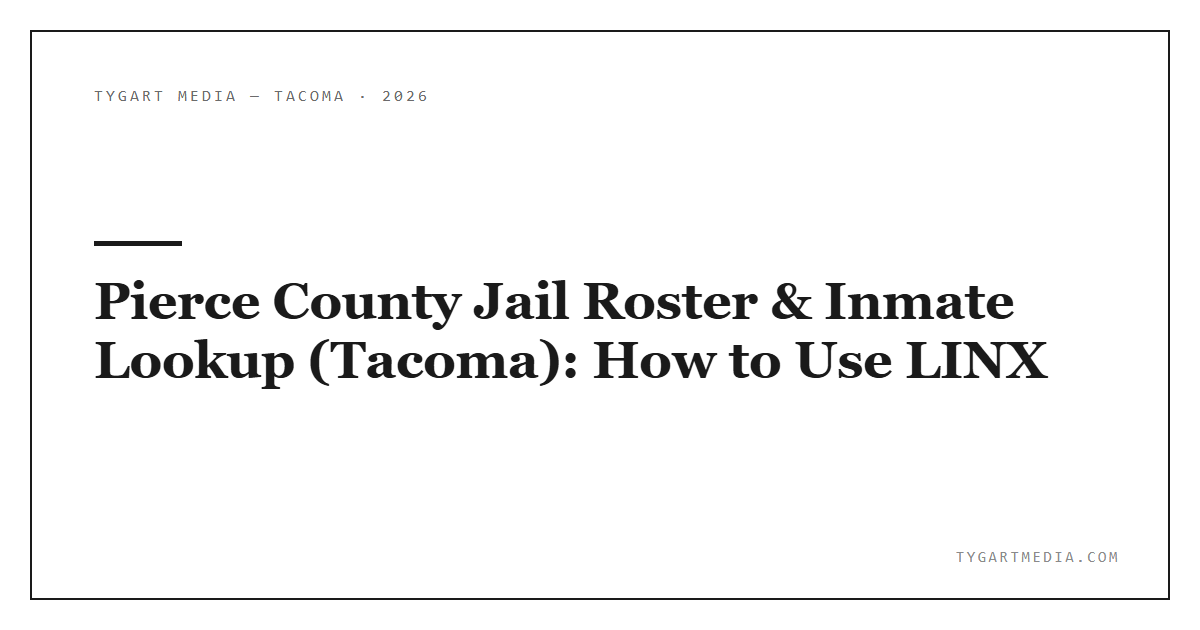 Pierce County Jail Roster & Inmate Lookup (Tacoma): How to Use LINX