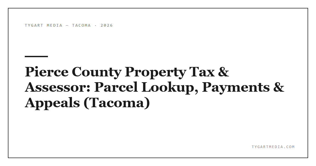 Pierce County Property Tax & Assessor: Parcel Lookup, Payments & Appeals (Tacoma)