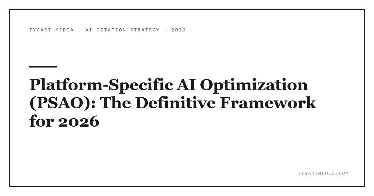 Platform-Specific AI Optimization (PSAO): The Definitive Framework for 2026