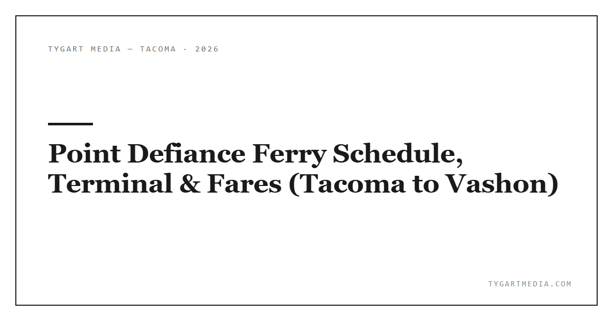 Point Defiance Ferry Schedule, Terminal & Fares (Tacoma to Vashon)