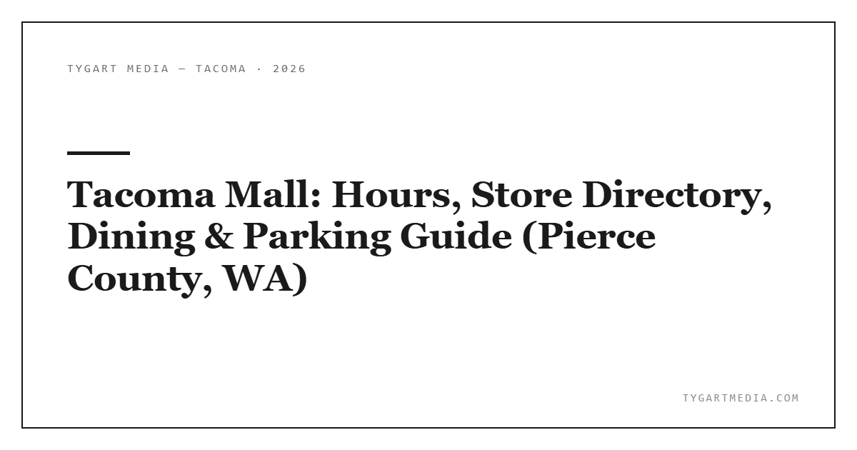 Tacoma Mall: Hours, Store Directory, Dining & Parking Guide (Pierce County, WA)