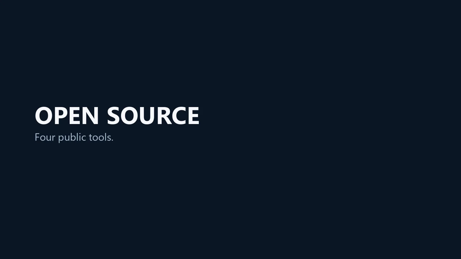 Open source. Four public tools.