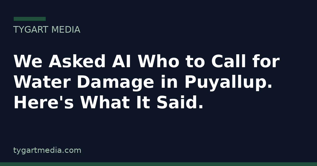 We Asked AI Who to Call for Water Damage in Puyallup. Here’s What It Said.