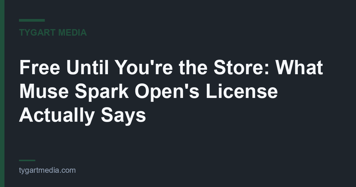 Free Until You're the Store: What Muse Spark Open's License Actually Says — Tygart Media