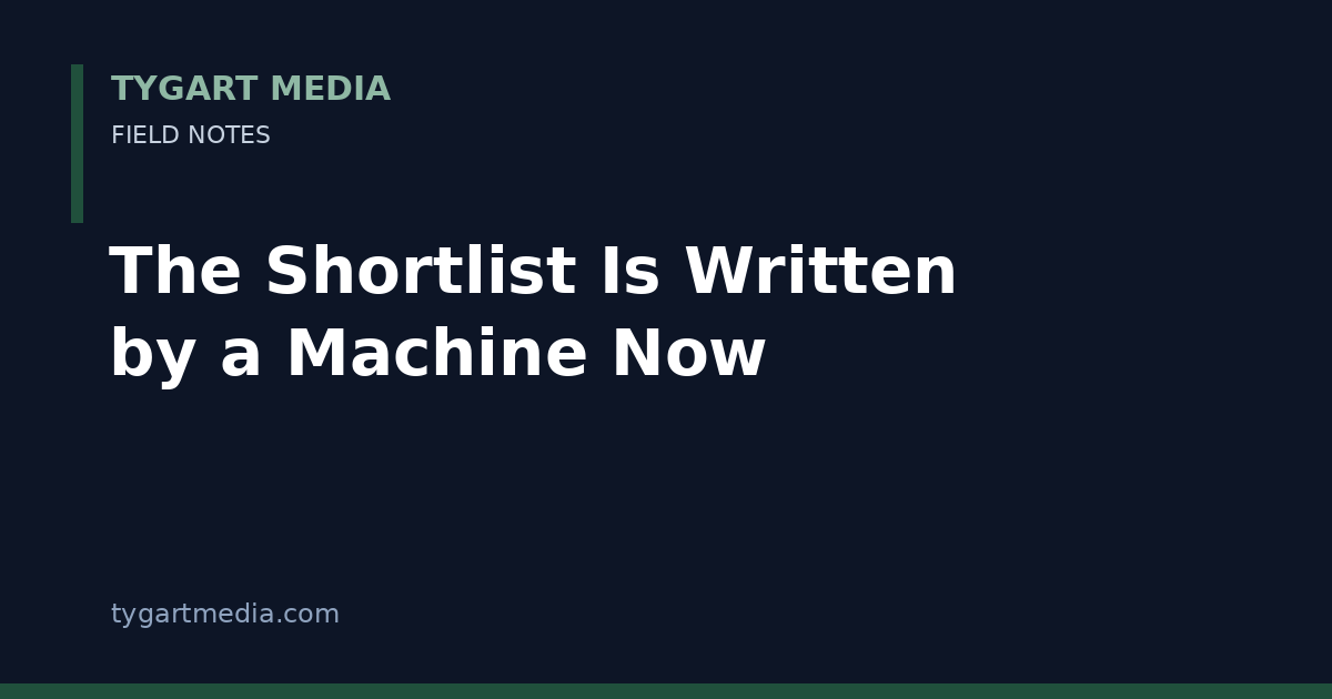 Card: The Shortlist Is Written by a Machine Now — Tygart Media Field Notes